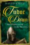 [The Tudor Saga 01] • Tudor Dawn · Henry Tudor Is Ready to Take the Crown...